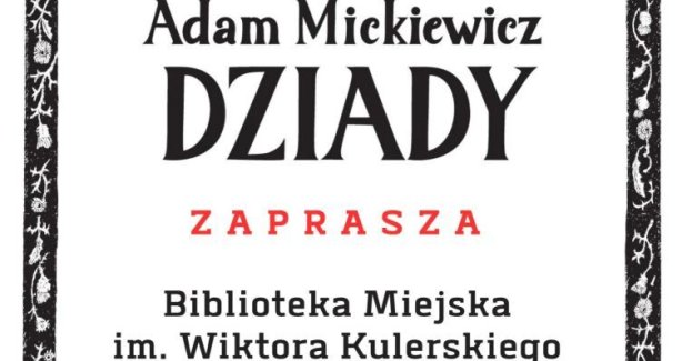 W sobotę 5 września 2026 r. o godz. 12:00 Biblioteka Miejska zaprasza do uczestnictwa w ogólnopolskiej akcji Narodowe Czytanie, odbywającej się pod honorowym patronatem Pary Prezydenckiej. Lekturą tegorocznej edycji są „Dziady” Adama Mickiewicza. Wydarzenie będzie miało miejsce w gmachu głównym Biblioteki Miejskiej przy ul. Legionów 28.